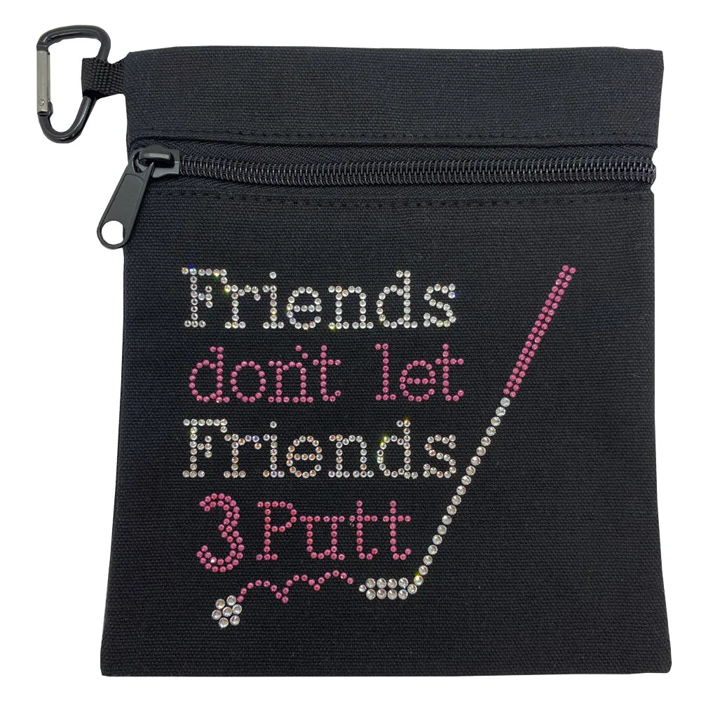 Friends Don't Let Friends 3 Putt Bling Golf Accessory Bag